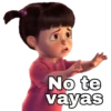 No te
vayas