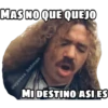 MAS NO QUE QUEJO
@oyesss_batman
MI DESTINO ASI ES