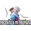 necesito a mi hermana