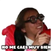 NO ME CAES MUY BIEN