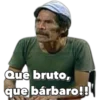 Que bruto,
que bárbaro!!
