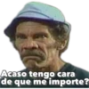 Acaso tengo cara
de que me importe?