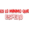 ES LO MINIMO QUE
ESPERO