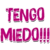 TENGO
MIEDO!!