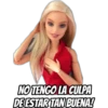 NO TENGO LA CULPA
DE ESTAR TAN BUENA!