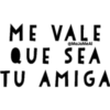 @MaJoMeAl
ME VALE
QUE SEA
TU AMIGA