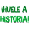 iHUELE A
HISTORIA!