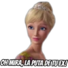 OH MIRA, LA PUTA DE TU EX!