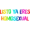 LISTO YA ERES
HOMOSEXUAL