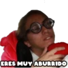 ERES MUY ABURRIDO