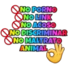 ONO PORNO
ONO LUINK
ONO ACOSO
ONO DISCRIMINAR
ONO MALTRATO
ANIMAL,