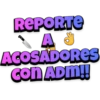 REPORTE
A
ACOSADORES
CONADM!