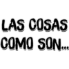 LAS COSAS
COMO SON.