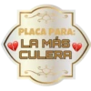 PLACA PARA:
LA MÁS
CULERA