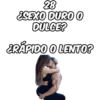 28 ¿SEXO DURO O DULCE? ¿RÁPIDO O LENTO?