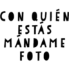 CON QUIEN
ESTAS
MANDAME
FOTO