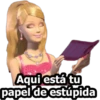 Aqui está tu
papel de estúpida