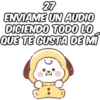 27 ENVIAME UN AUDIO DICIENDO TODO LO QUE TE GUSTA DE MI