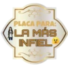 PLACA PARA:
LA MÁS
INFIEL