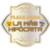 PLACA PARA:
LA MÁS
HIPOCRITA
dm