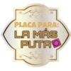 PLACA PARA:
LA MÁS
PUTRO