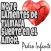 NO TE
LAmentes De
TU MALA
Suerteenel
AMOR,
Pedro Infante