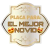 PLACA PARA:
EL MEJOR
NOVIO