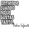 ENTIENDE
CUANDO
no Le
GUSTAS
TANTO.
Pedro Infante