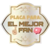 PLACA PARA:
EL MEJOR
FAN