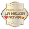 PLACA PARA:
LA MEJOR
NOVIA