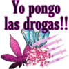 Yo pongo
las drogas!!