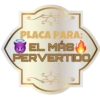 PLACA PARA:
EL MÁS
PERVERTIDO