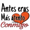 Antes eras
Más atento
Conmigo
Soy Choogomil