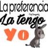 Soy Choogomila
La preferencia
La tengo
YO