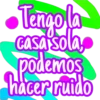 Tengo la
casa sola,
podemos
hacer ruido