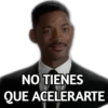 NO TIENES
QUE ACELERARTE