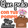 Que pedo
con tus
POMPIS O
Tan
lindas
"Say Choogomila