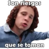 Son riesgos
que se toman