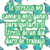 Te ofrezco mi
Camay mis ganas
para quitarte el
stress de un dia
duro de trabajo