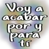 Voy a
acabar
pory
tí