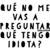QUÉ NO ME
VAS A
PREGUNŢAR
QUÉ TENGO
DIO TA ?
@MaJoMeAl