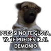PUES SI NO TE GUSTA,
YA TE PUEDES IRAL
DEMONIO