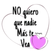 No quiero
que nadie
Más te
Vea
*Soy Choogomila