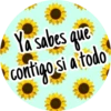 Ya sabes que
contigo si a todo