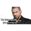 Tu tranquiloy
yo nervioso