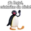 fYa llegué,
criaturitas sin ofcio!