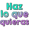 Haz
lo que
quieras