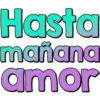 Hasta
mañana
amor