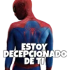 ESTOY
DECEPCIONADO
DE TI