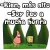 ¡Soy feo a mucha honra! 7